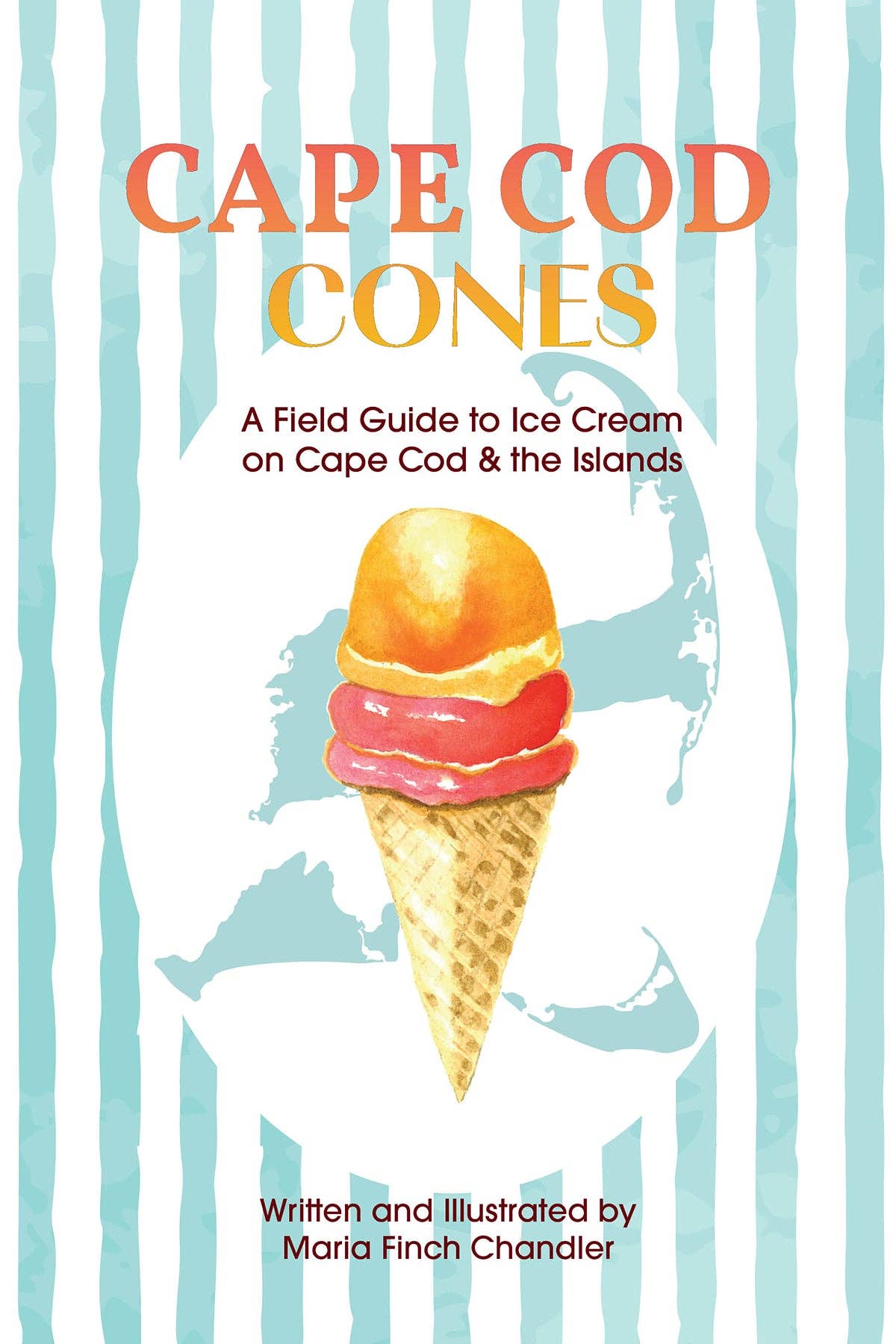 Cape Cod Cones: A Field Guide to Ice Cream on Cape Cod