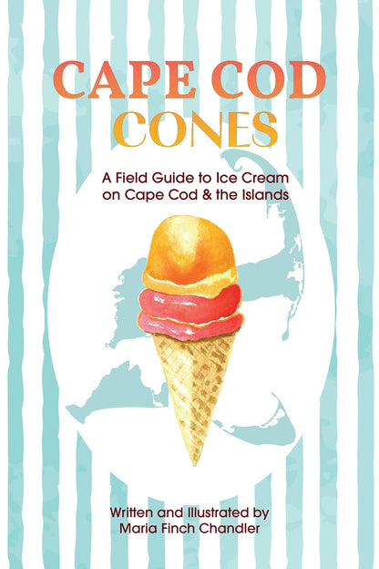 Cape Cod Cones: A Field Guide to Ice Cream on Cape Cod