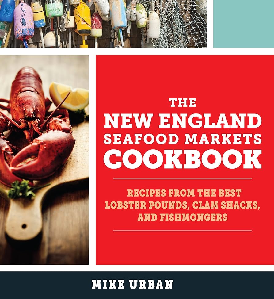 The New England Seafood Markets Cookbook-Mike Urban