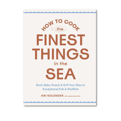 How to Cook the Finest things in the Sea-Ari Kolender) & Noah Galuten