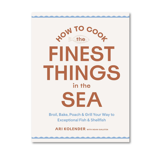 How to Cook the Finest things in the Sea-Ari Kolender) & Noah Galuten