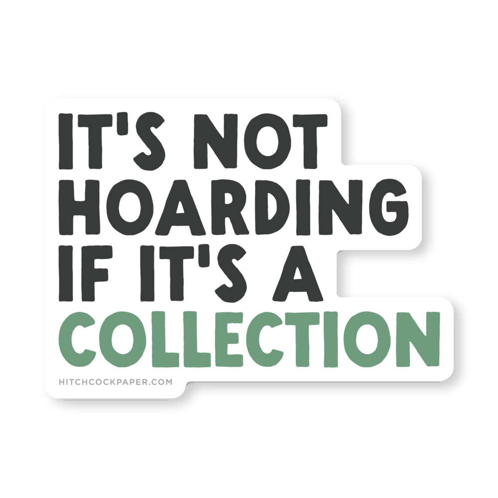 It's Not Hoarding Sticker