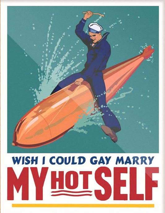 "Wish I Could Gay Marry My Hot Self" Print